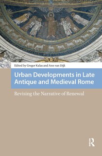 Couverture_Urban Developments In Late Antique And Medieval Rome