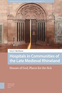 Front cover_Hospitals in Communities of the Late Medieval Rhineland