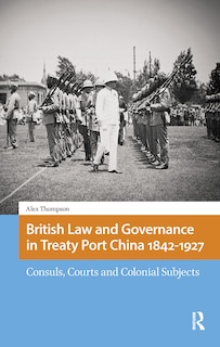 Couverture_British Law and Governance in Treaty Port China 1842-1927
