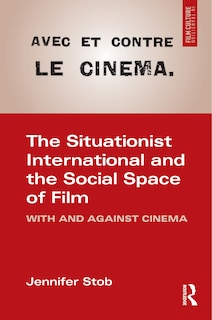 Couverture_The Situationist International and the Social Space of Cinema