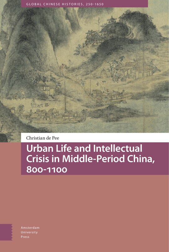 Front cover_Urban Life and Intellectual Crisis in Middle-Period China, 800-1100