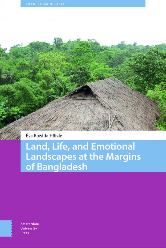 Front cover_Land, Life, and Emotional Landscapes at the Margins of Bangladesh