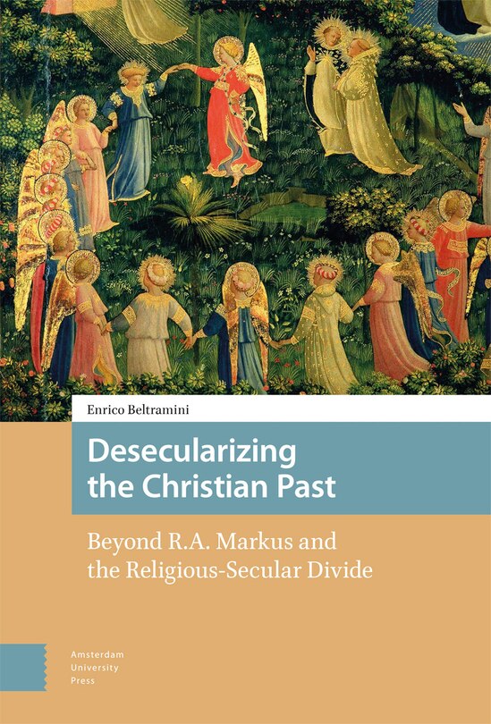 Front cover_Desecularizing the Christian Past