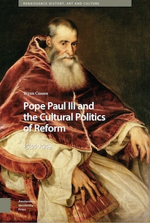 Couverture_Pope Paul Iii And The Cultural Politics Of Reform