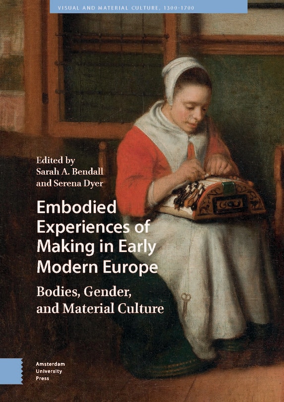 Front cover_Embodied Experiences of Making in Early Modern Europe