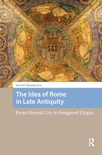 Couverture_The Idea of Rome in Late Antiquity