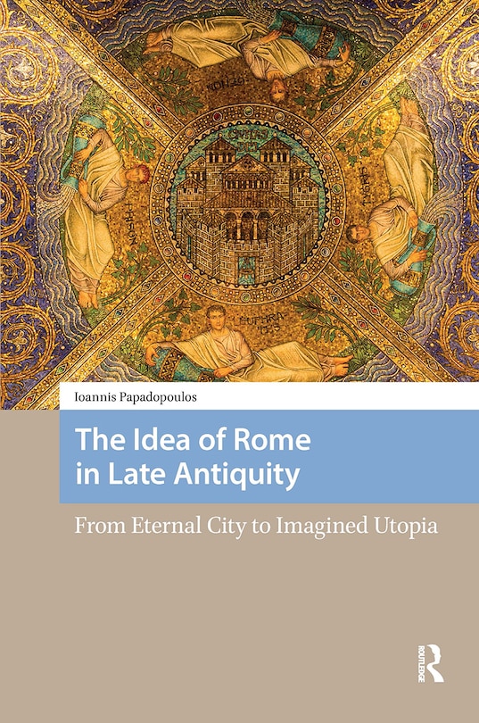 Couverture_The Idea of Rome in Late Antiquity