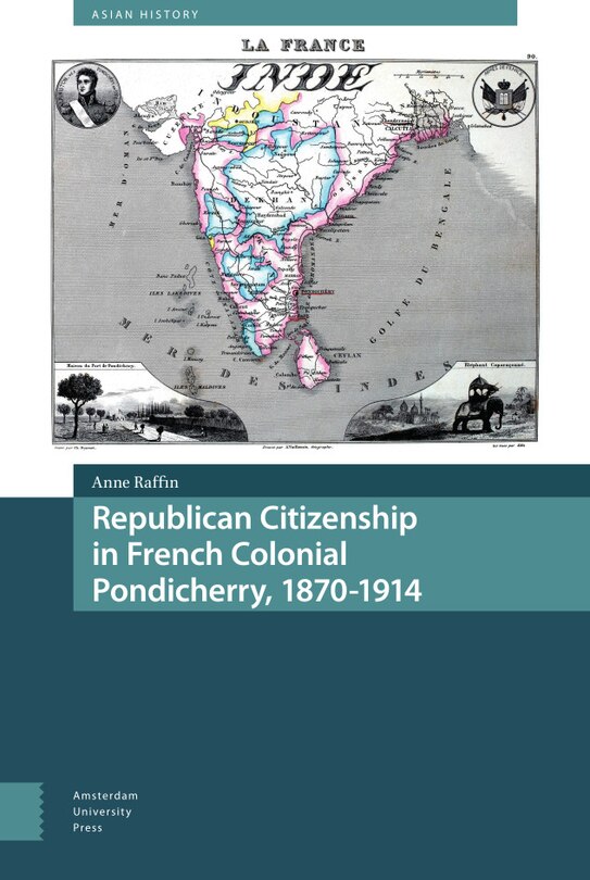 Front cover_Republican Citizenship In French Colonial Pondicherry, 1870-1914