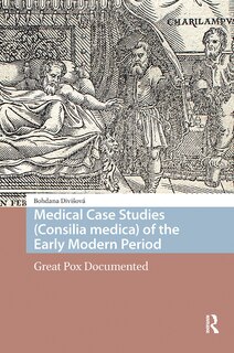 Front cover_Medical Case Studies (Consilia medica) of the Early Modern Period