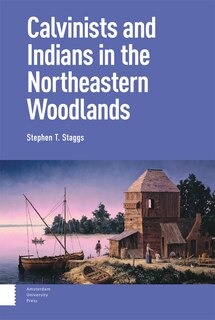 Front cover_Calvinists and Indians in the Northeastern Woodlands