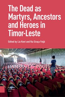 Front cover_The Dead as Ancestors, Martyrs, and Heroes in Timor-Leste