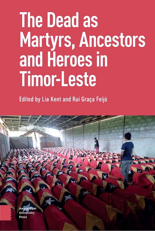 Front cover_The Dead as Ancestors, Martyrs, and Heroes in Timor-Leste
