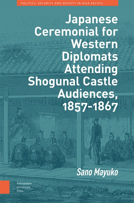 Front cover_Japanese Ceremonial for Western Diplomats Attending Shogunal Castle Audiences, 1857-1867