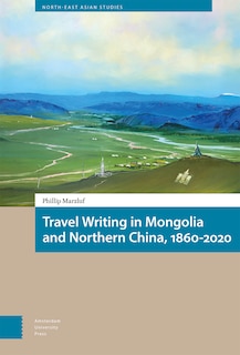 Front cover_Travel Writing in Mongolia and Northern China, 1860-2020