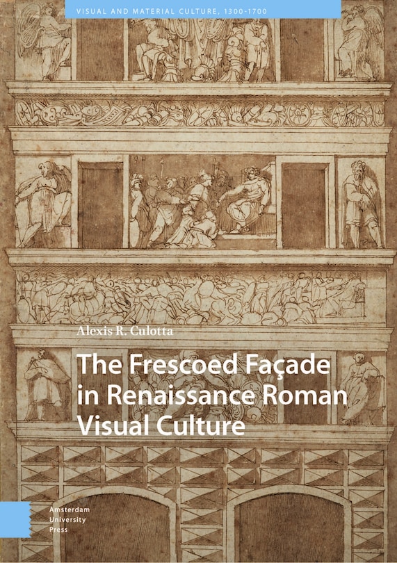 Couverture_The Frescoed Façade in Renaissance Roman Visual Culture