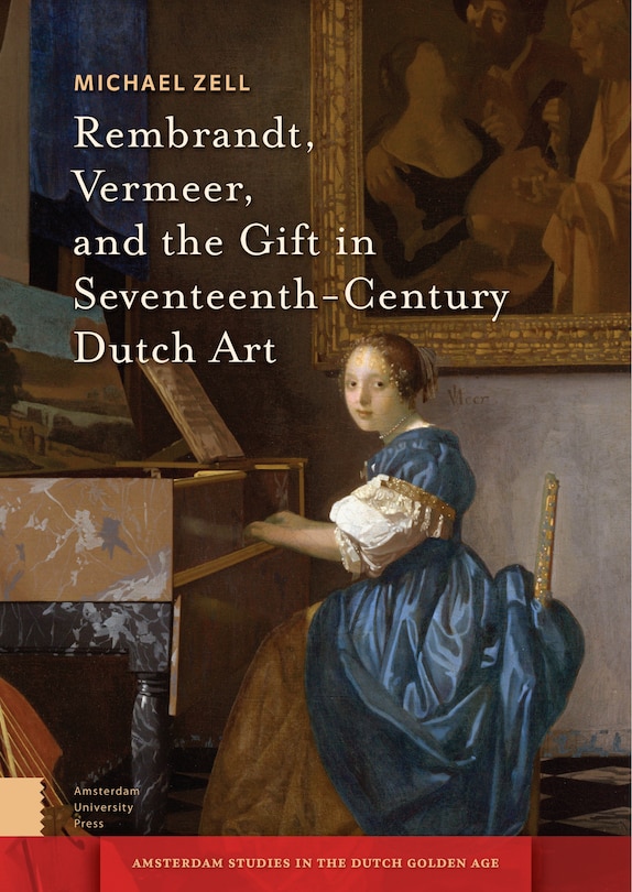 Front cover_Rembrandt, Vermeer, And The Gift In Seventeenth-century Dutch Art