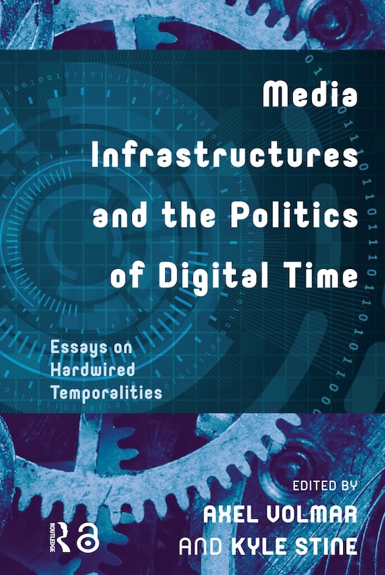 Front cover_Media Infrastructures And The Politics Of Digital Time