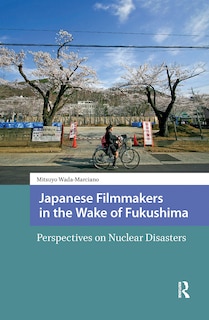 Couverture_Japanese Filmmakers in the Wake of Fukushima