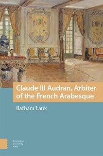 Front cover_Claude III Audran, Arbiter of the French Arabesque