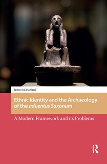 Front cover_Ethnic Identity And The Archaeology Of The Aduentus Saxonum