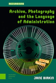 Couverture_Archive, Photography And The Language Of Administration