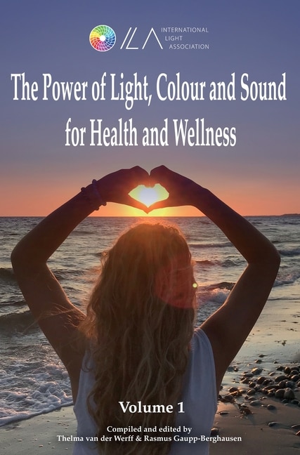 Front cover_The Power Of Light, Colour And Sound For Health And Wellness