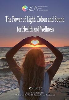 Front cover_The Power Of Light, Colour And Sound For Health And Wellness