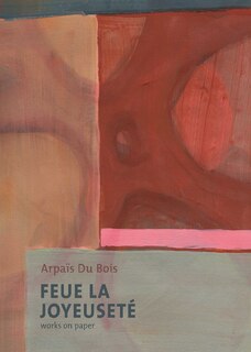 Front cover_Feue La Joyeuseté/Works on Paper