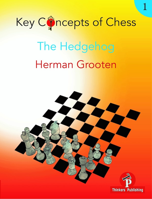 Couverture_Key Concepts Of Chess - Volume 1 - The Hedgehog
