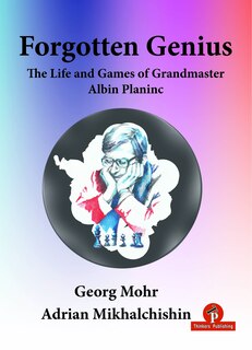 Couverture_Forgotten Genius - The Life And Games Of Grandmaster Albin Planinc