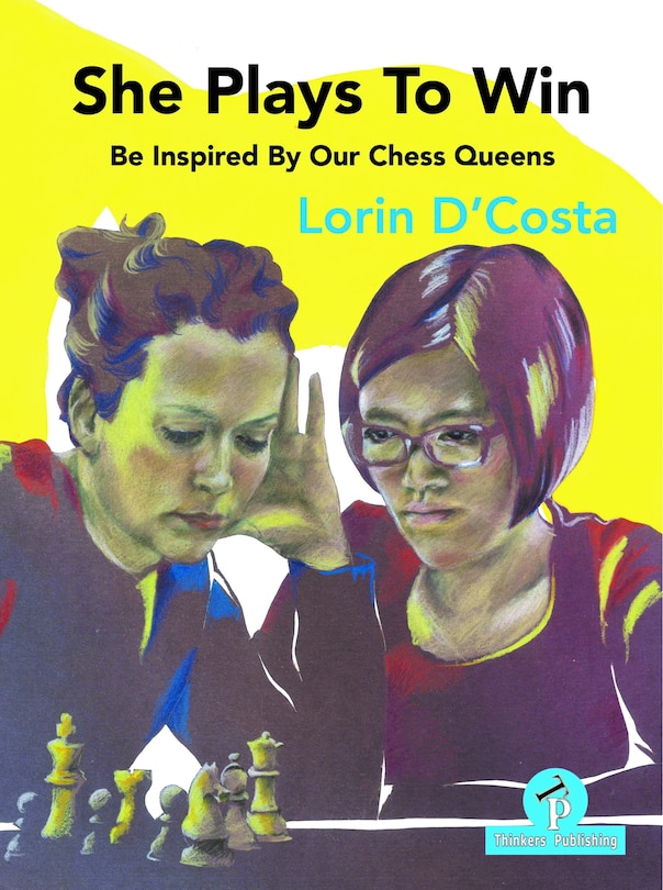 Front cover_She Plays To Win - Be Inspired by Our Chess Queens