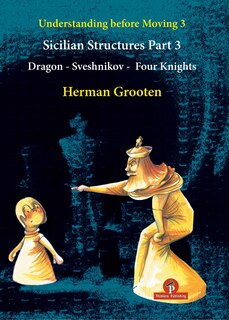 Front cover_Understanding Before Moving 3 - Part 3: Sicilian Structures - Dragon - Sveshnikov - Four Knights