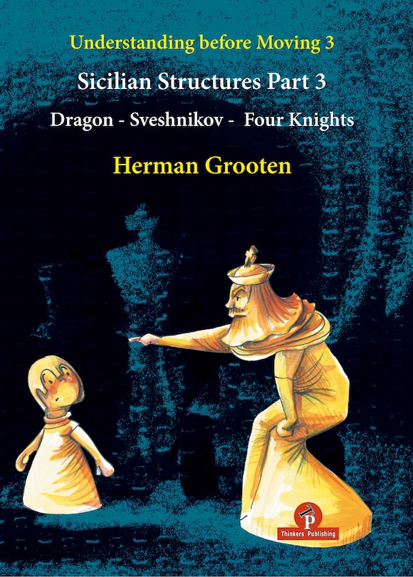Front cover_Understanding Before Moving 3 - Part 3: Sicilian Structures - Dragon - Sveshnikov - Four Knights