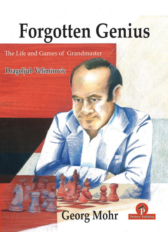 Couverture_Forgotten Genius - The Life and Games of Grandmaster Dragoljub Velimirovic