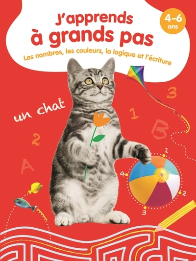 J'apprends à grands pas: les nombres, les couleurs, la logique et l'écriture