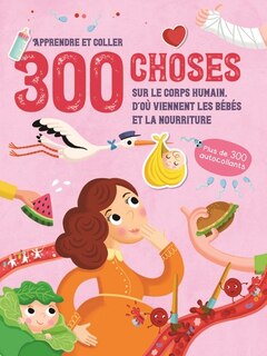 Front cover_300 choses sur le corps humain, d'où viennent les bébés et la nourriture