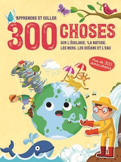 Couverture_300 choses sur l'écologie, la nature, les mers, les océans et l'eau