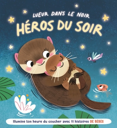 Couverture_Illumine ton heure du coucher avec 11 histoires de bébés