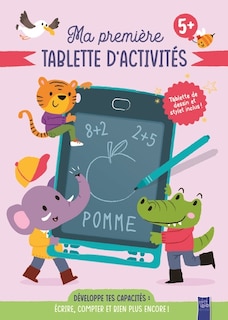 Front cover_Ma premi&egrave;re tablette d'activit&eacute;s, 5+ : d&eacute;veloppe tes capacit&eacute;s : &eacute;crire, compter et bien plus encore !