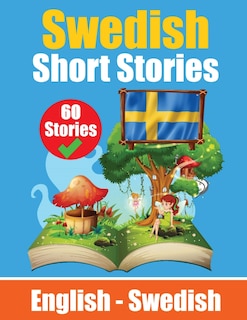 Short Stories in Swedish English and Swedish Stories Side by Side: Learn Swedish Language Through Short Stories Swedish Made Easy Suitable for Children