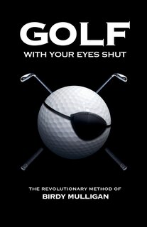 Front cover_Golf with Your Eyes Shut