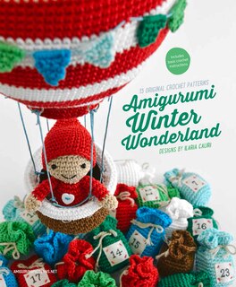 Amigurumi Winter Wonderland: 15 Original Crochet Patterns