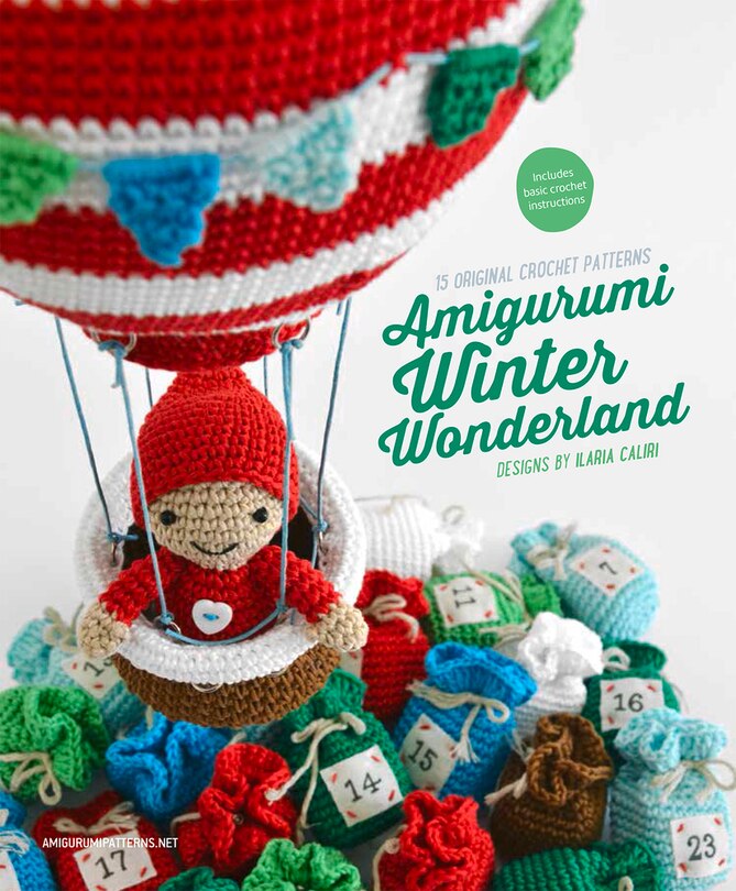 Amigurumi Winter Wonderland: 15 Original Crochet Patterns