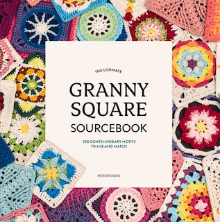 Front cover_The Ultimate Granny Square Sourcebook