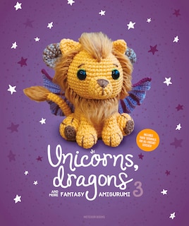 Front cover_Unicorns, Dragons and More Fantasy Amigurumi 3