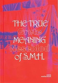 Front cover_Grete Johanne Neseblot: The True Meaning of S.M.H.