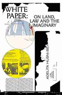 Adelita Husni-Bey: White Paper: On Land, Law and the Imaginary by Adelita Husni-Bey