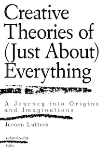 Couverture_Creative Theories Of (just About) Everything