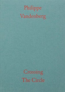 Couverture_Philippe Vandenberg: Crossing the Circle
