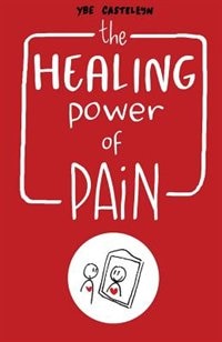 The Healing Power of Pain: Stories of Trauma and Recovery